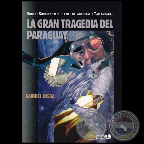 LA GRAN TRAGEDIA DEL PARAGUAY - Autor: GABRIEL OJEDA - Año 2017